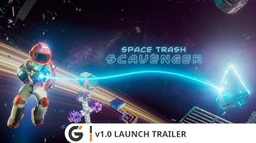 Space Trash Scavenger - v1.0 Launch trailer