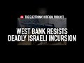 West bank resists deadly israeli incursion with jon elmer