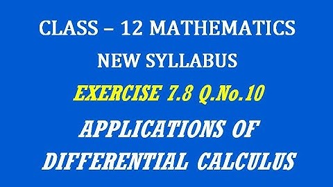 TN 12th Maths / Applications of Differential Calculus  / Exercise 7.8 Q.No. 10