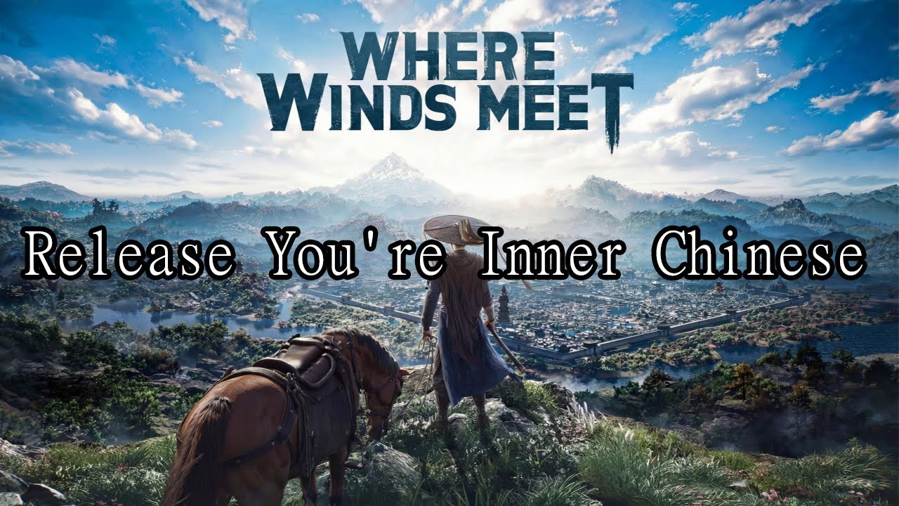 Release your Inner Chinese -  Where Winds Meet