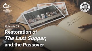 Restoration of The Last Supper, and the Passover ep3.