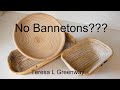 No Bannetons??