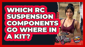 Which RC Suspension Components Go Where In A Kit? - RC Toy Central