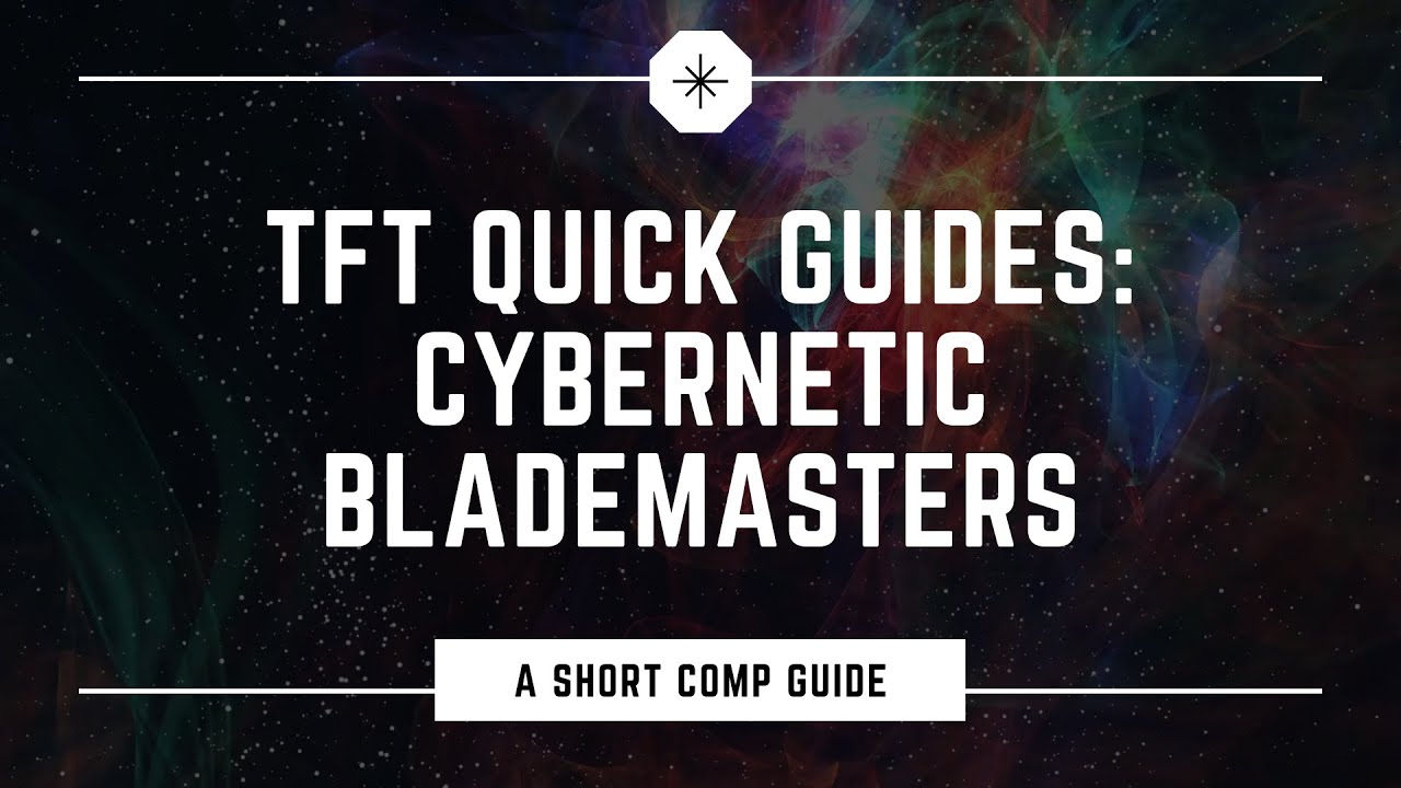 TFT Quick Guides: Cybernetic Blademasters