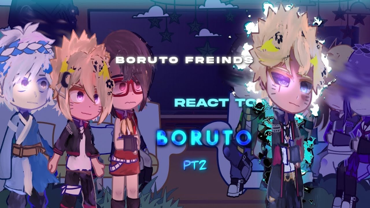 Boruto Friends react to Boruto //Gacha Naruto//reaction//Boruto NNG//2x Speed//2/2//satborn