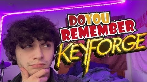 Do You Remember KEYFORGE?