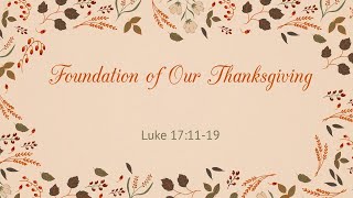 Foundation of Our Thanksgiving Luke 17:11-19