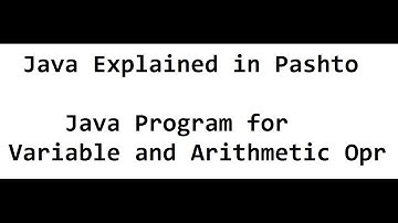 7. Java Program for Variables and Arithmetic operators | Pashto