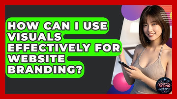 How Can I Use Visuals Effectively For Website Branding? - Graphic Design Nerd
