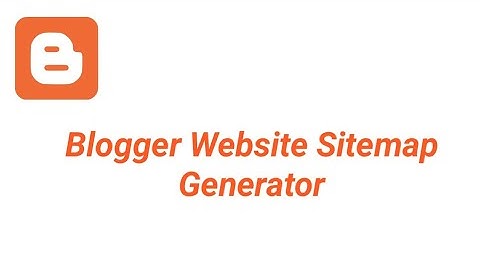 Sitemap Generator Blogger Website