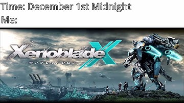 December got me like: - Xenoblade X meme