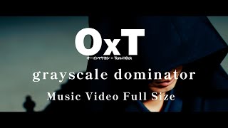 OxT「grayscale dominator」 Full Size