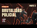 Brutalidad Policial parte 2 - HDP 19