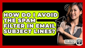 How Do I Avoid The Spam Filter In Email Subject Lines? - TheEmailToolbox.com