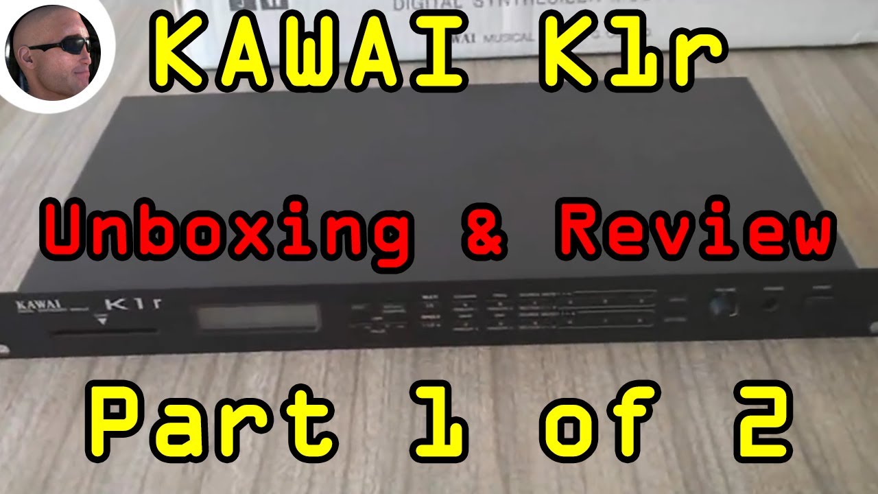 Kawai K1r Synthesizer unboxing and Review (no music) (Part 1 of 2