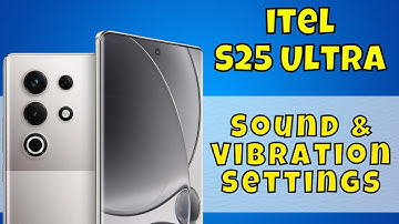 itel S25 Ultra Sound & Vibration Settings