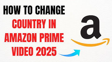 How to Change Country in Amazon Prime Video in 2025 – Full Guide
