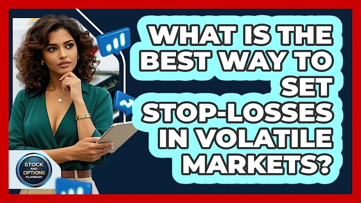 What Is The Best Way To Set Stop-losses In Volatile Markets? - Stock and Options Playbook