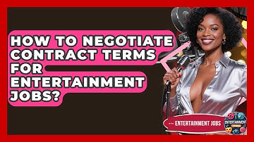 How To Negotiate Contract Terms For Entertainment Jobs? - Entertainment Jobs