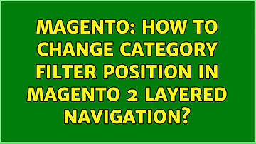 Magento: How to change category filter position in magento 2 layered navigation? (2 Solutions!!)