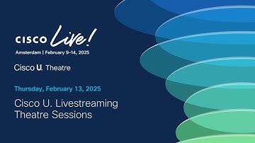 The Cisco U. Theater LIVE Broadcast at #CiscoLive Amsterdam 2025 - Day 4
