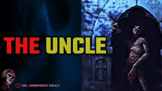 The Uncle | ONE OF THE WEIRDEST CREEPYPASTAS EVER