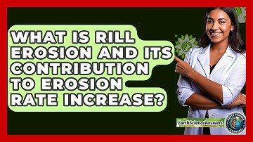 What Is Rill Erosion And Its Contribution To Erosion Rate Increase? - Earth Science Answers