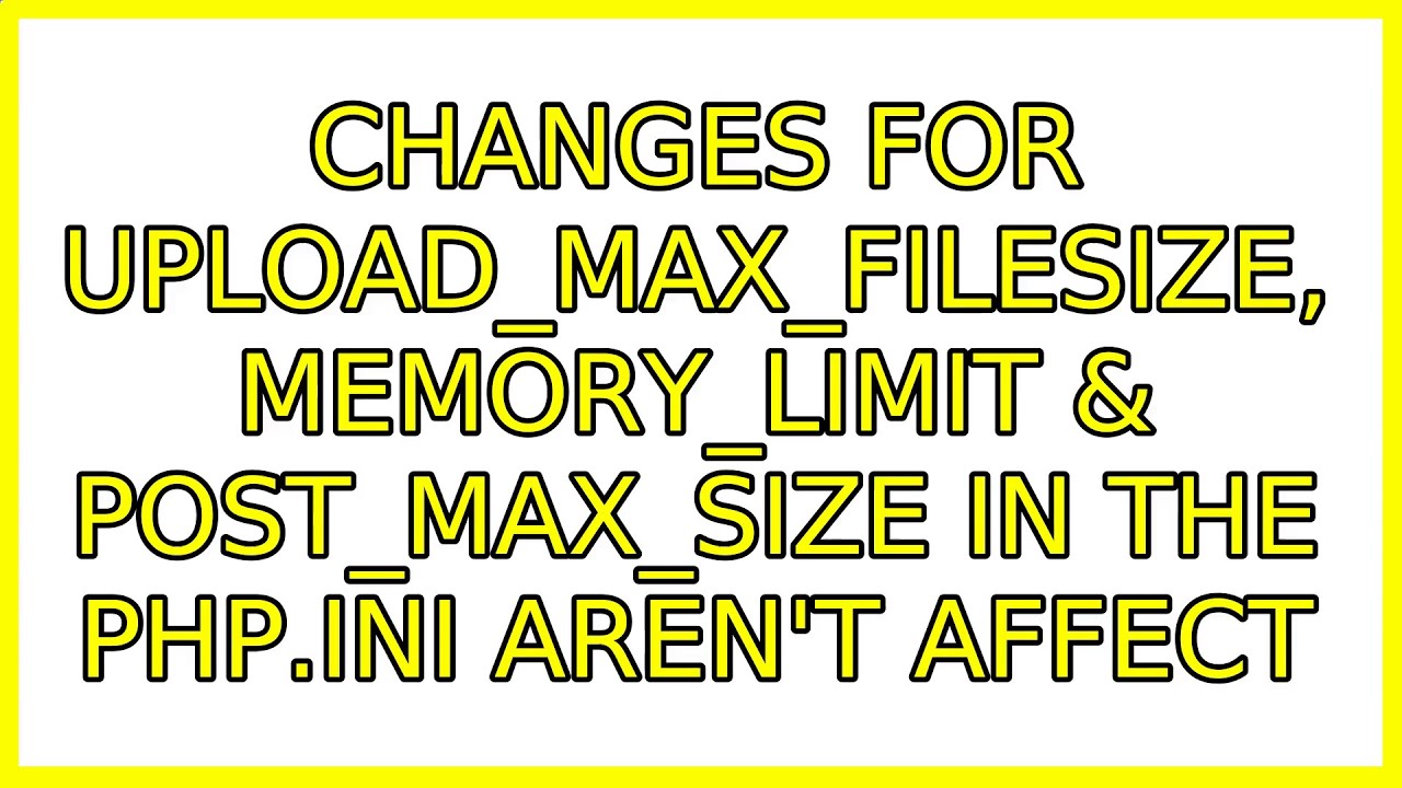 Ubuntu: Changes for upload_max_filesize, memory_limit & post_max_size in the php.ini aren't affect