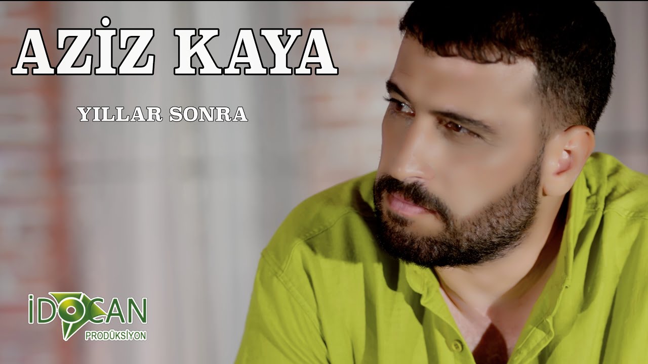 Aziz Kaya Yıllar Sonra
