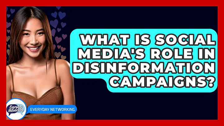 What Is Social Media's Role In Disinformation Campaigns? - Everyday-Networking