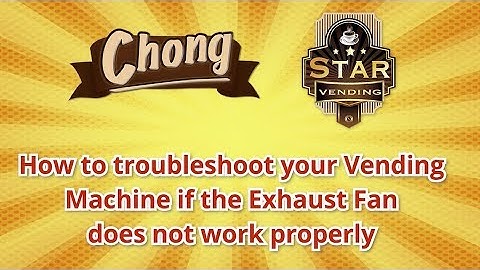 Chong Cafe Phils: How to troubleshoot your Vending Machine if the Exhaust Fan does not work properly