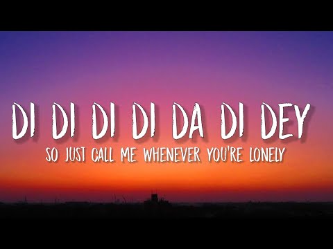 di di di di da di dey so just call me whenever you're lonely (lyrics) [tiktok song]