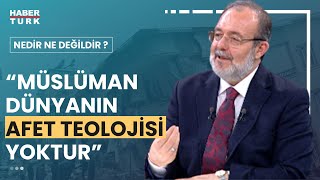 Dinler Afetleri Nasıl Açıklıyor? Prof. Dr. Mehmet Görmez Yanıtladı