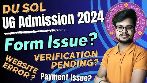 DU SOL Admission Form Issue 2024: Fixing Website Errors, Verification, & Payment Problems