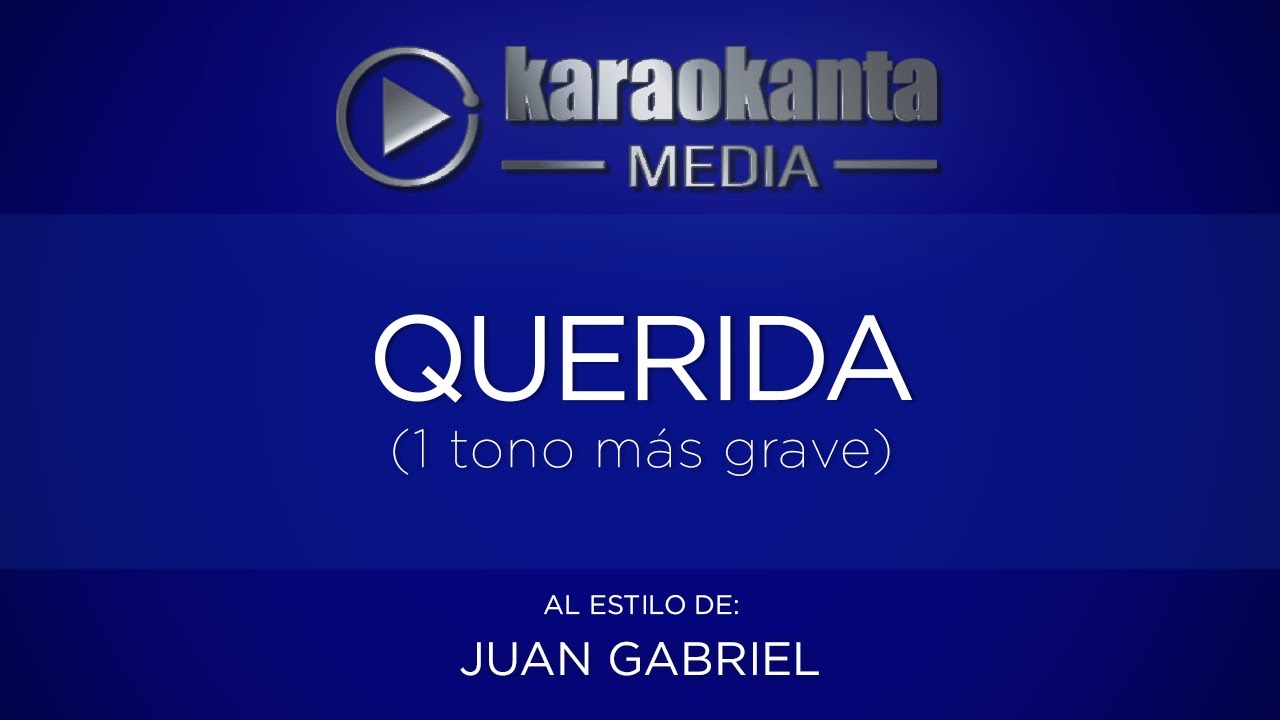 Karaokanta - Juan Gabriel - Querida (1 tono más grave)