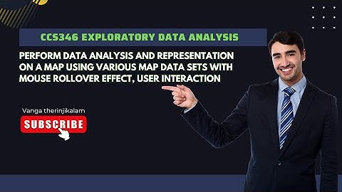 Perform Data Analysis & Map Representation with Mouse Rollover and User Interaction| CCS346 EDA