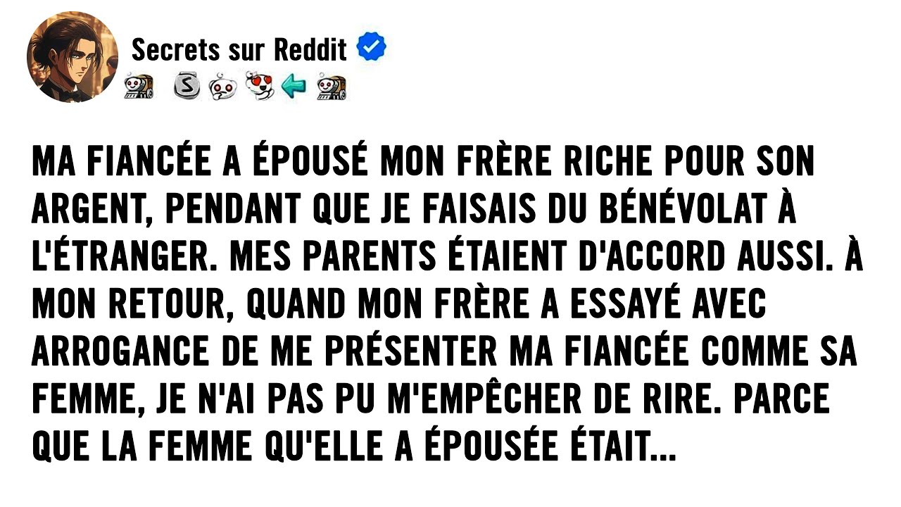 MA FIANCÉE A ÉPOUSÉ MON FRÈRE POUR SON ARGENT, PENDANT QUE J'ÉTAIS À L'ÉTRANGER