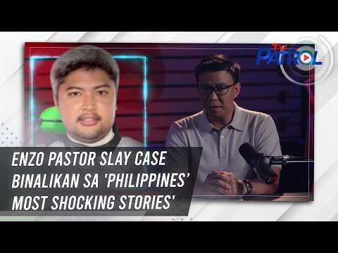 TV PATROL: Enzo Pastor slay case binalikan sa 'Philippines’ Most Shocking Stories'