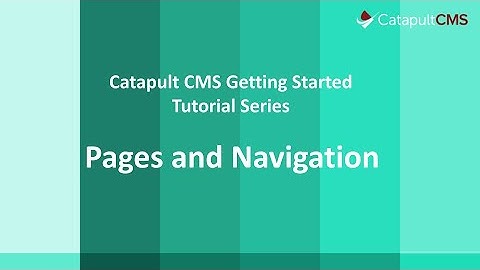 Getting Started on Pages and Navigation in Catapult CMS