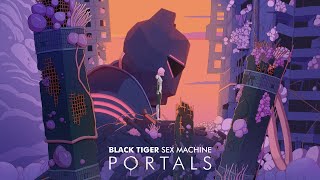 Black Tiger Sex Machine - PORTALS (Full LP Mix)