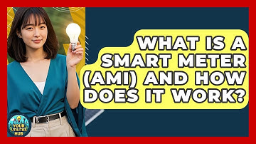 What Is A Smart Meter (AMI) And How Does It Work? - Your Utilities Hub