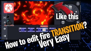 How to edit a FIRE TRANSITION in KINEMASTER? | Super Easy!