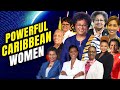 10 most powerful caribbean women trailblazers in politics in the region