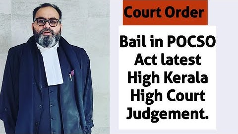 Bail in POCSO Act latest High Kerala High Court Judgement.