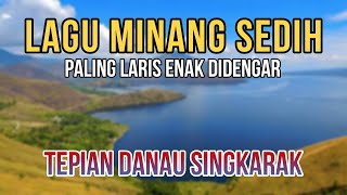 LAGU MINANG SEDIH TERLARIS ENAK DIDENGAR | PERJALANAN DI JALAN LINTAS DANAU SINGKARAK