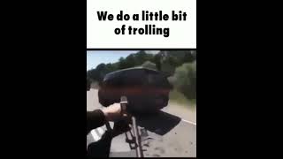 We Do A Little Bit Of Trollin