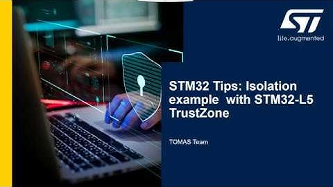 STM32 Security tips - 1 Isolation example with STM32L5 TrustZone