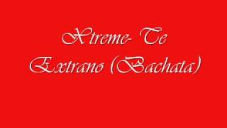 Video voorbeeld van "Xtreme- Te Extraño (Bachata)"