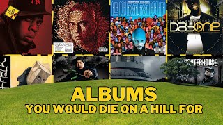 Albums You Would Die On A Hill For