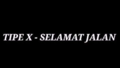 TIPE X SELAMAT JALAN VERSI KOPLO